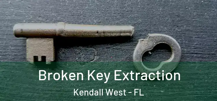 Broken Key Extraction Kendall West - FL