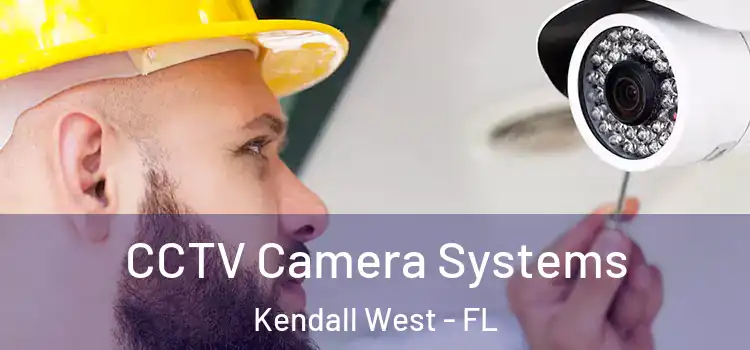 CCTV Camera Systems Kendall West - FL