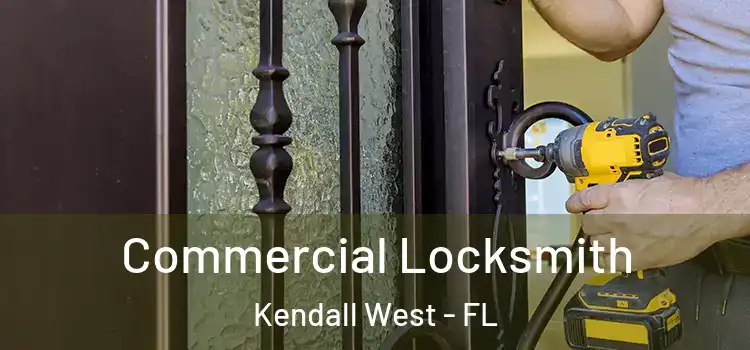 Commercial Locksmith Kendall West - FL