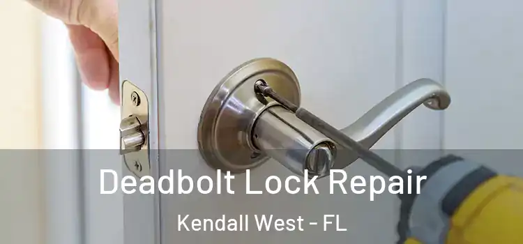 Deadbolt Lock Repair Kendall West - FL