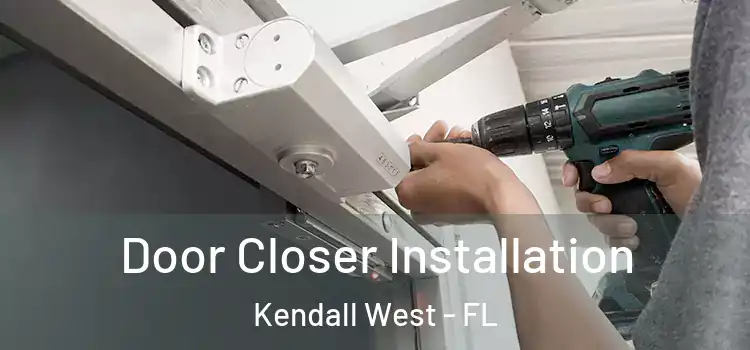 Door Closer Installation Kendall West - FL