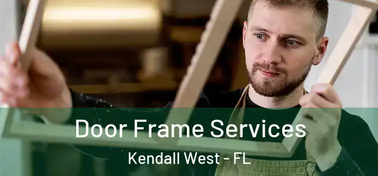 Door Frame Services Kendall West - FL