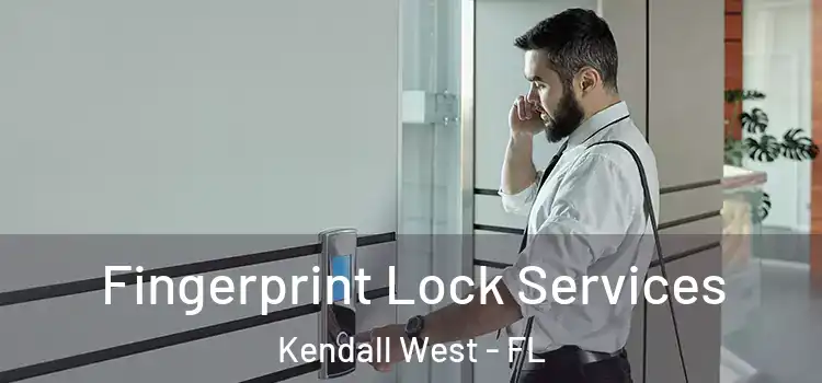Fingerprint Lock Services Kendall West - FL