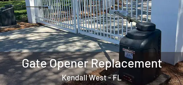Gate Opener Replacement Kendall West - FL