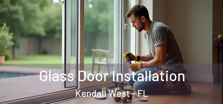Glass Door Installation Kendall West - FL