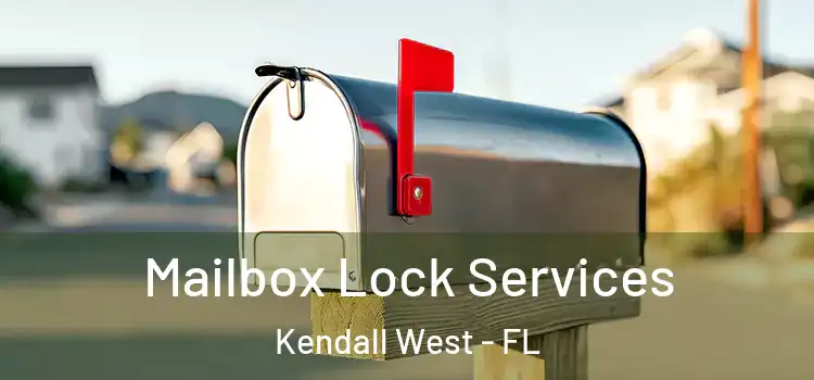 Mailbox Lock Services Kendall West - FL