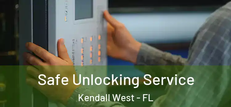 Safe Unlocking Service Kendall West - FL